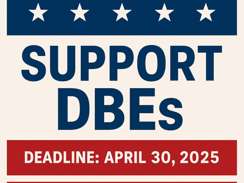 Protect the Future of DBE Businesses: Share Your Story Before April 30!