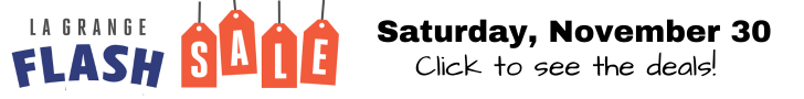 La Grange Flash Sale - Saturday, November 30 - Click to see the deals